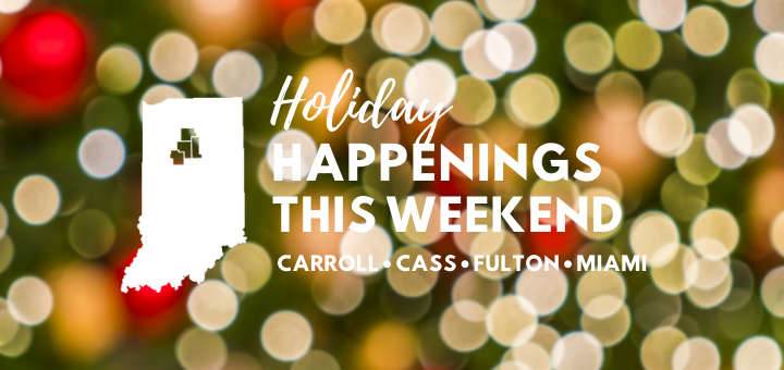 Thumbnail for the post titled: Dec. 5-8, 2019: Holiday Happenings in Fulton, Carroll, Cass and Miami Counties